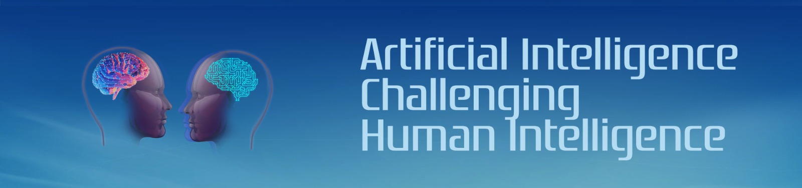 Artificial Intelligence Challenging Human Intelligence