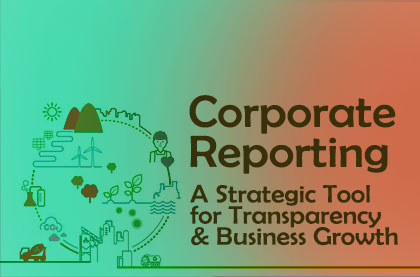 Corporate Reporting: A Strategic Tool for Transparency and Business Growth