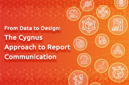 From Data to Design: The Cygnus Approach to Report Communication