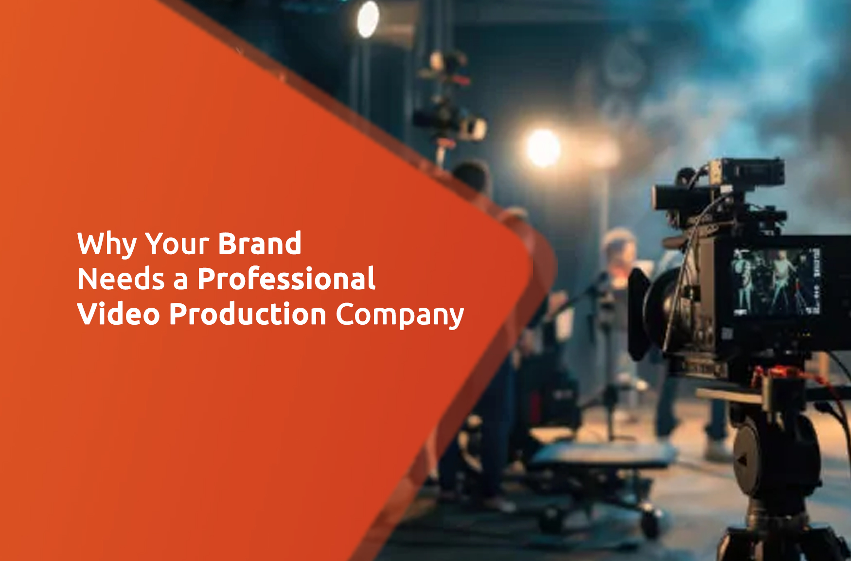 Why Your Brand Needs a Professional Video Production Company