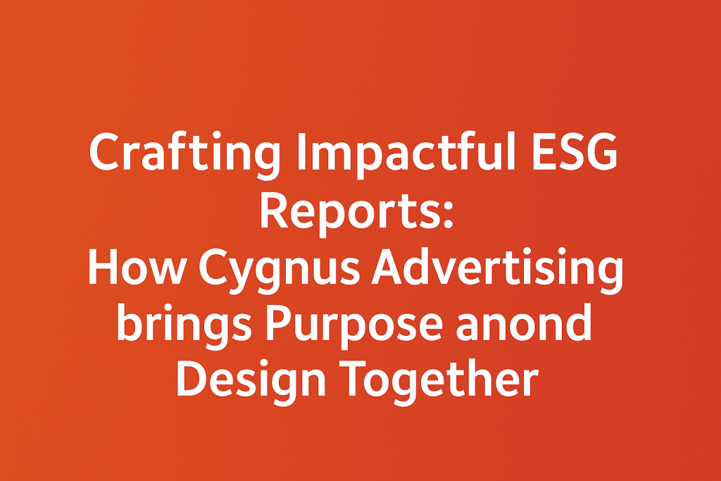 Crafting Impactful ESG Reports: How Cygnus Advertising brings Purpose and Design Together