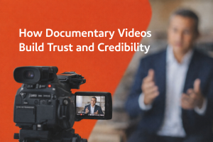 How Documentary Videos Build Trust and Credibility