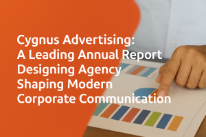Cygnus Advertising: A Leading Annual Report Designing Agency Shaping Modern Corporate Communication