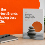 Why the Smartest Brands Are Saying Less in 2026