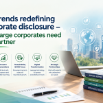 The trends redefining corporate disclosure – what large corporates need in a partner